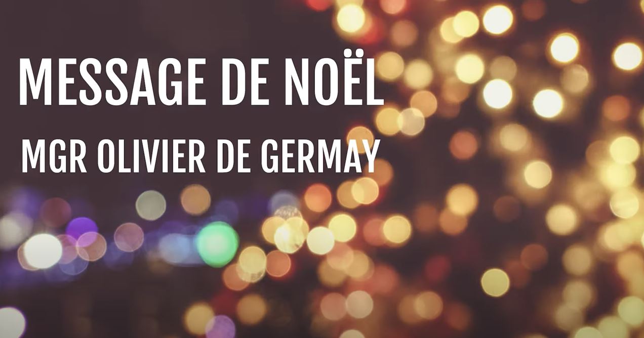 Joyeux et saint Noël – Message de Mgr De Germay